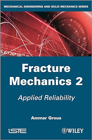 fracture mechanics 2 applied reliability 1st edition ammar grous 1848214413, 978-1848214415