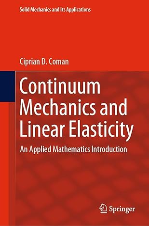 continuum mechanics and linear elasticity an applied mathematics introduction 1st edition ciprian d coman