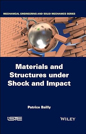 materials and structures under shock and impact 1st edition patrice bailly 1848216513, 978-1848216518