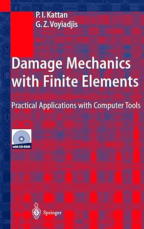damage mechanics with finite elements 2002nd edition p i kattan ,g z voyiadjis 354042279x, 978-3540422792