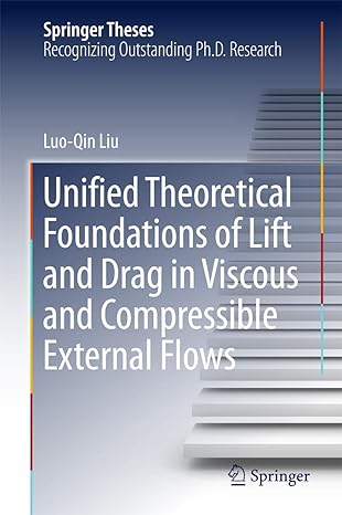 unified theoretical foundations of lift and drag in viscous and compressible external flows 1st edition luo