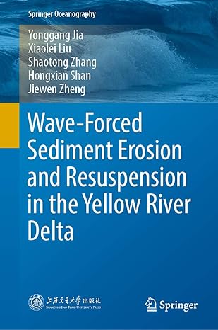 wave forced sediment erosion and resuspension in the yellow river delta 1st edition yonggang jia ,xiaolei liu