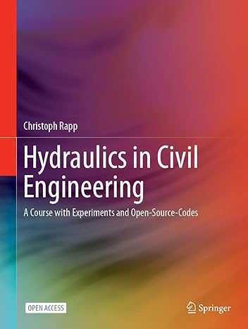 hydraulics in civil engineering a course with experiments and open source codes 1st edition christoph rapp