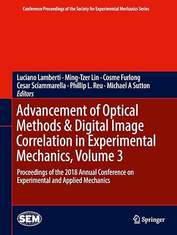 advancement of optical methods and digital image correlation in experimental mechanics volume 3 proceedings