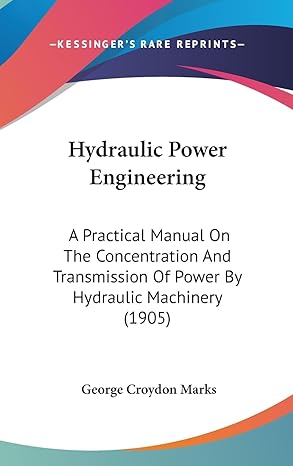 hydraulic power engineering a practical manual on the concentration and transmission of power by hydraulic
