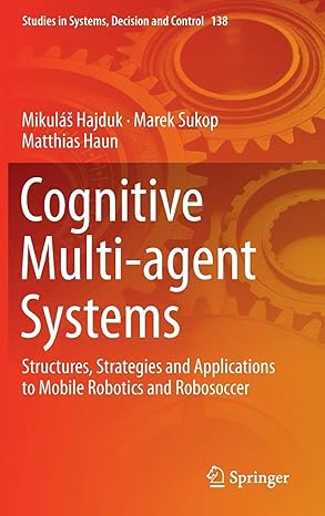 cognitive multi agent systems structures strategies and applications to mobile robotics and robosoccer 1st