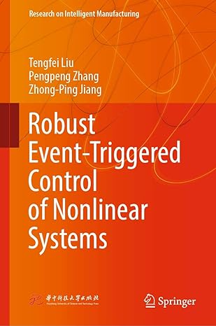 robust event triggered control of nonlinear systems theory and applications 1st edition tengfei liu ,pengpeng