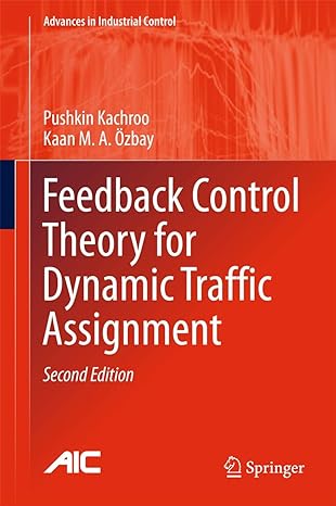 feedback control theory for dynamic traffic assignment 2nd edition pushkin kachroo ,kaan m a ozbay