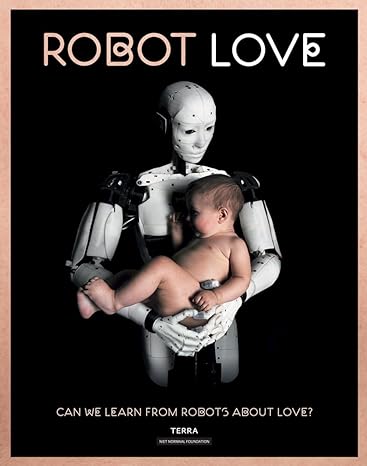 robot love can we learn from robots about love 1st edition ine gevers 9089897763, 978-9089897763