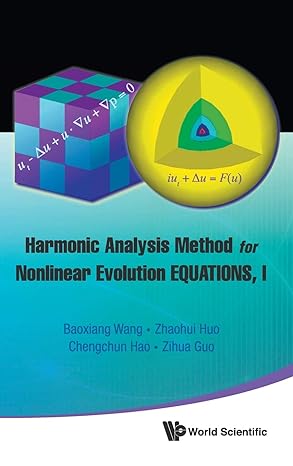 harmonic analysis method for nonlinear evolution equations i 1st edition baoxiang wang ,zihua guo ,zhaohui