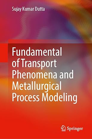fundamental of transport phenomena and metallurgical process modeling 1st edition sujay kumar dutta