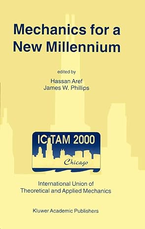 mechanics for a new millennium 2002nd edition hassan aref ,james w phillips 0792371569, 978-0792371564