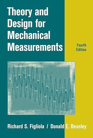 theory and design for mechanical measurements 4th edition r s figliola ,donald e beasley 0471445932,