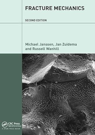 fracture mechanics fundamentals and applications 2nd edition michael janssen ,jan zuidema ,russell wanhill