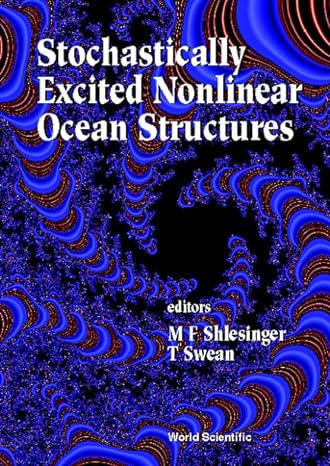 stochastically excited nonlinear ocean structures 1st edition michael f shlesinger ,t swean 9810233922,