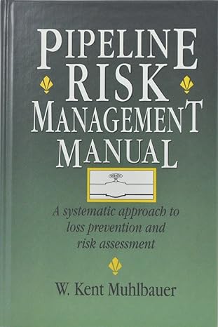 pipeline risk management manual 2nd edition w kent muhlbauer 0884150356, 978-0884150350