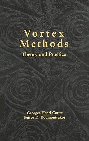 vortex methods theory and practice 2nd edition georges henri cottet ,petros d koumoutsakos 0521621860,