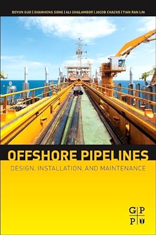 offshore pipelines design installation and maintenance 2nd edition boyun guo ,shanhong song ph d ,ali