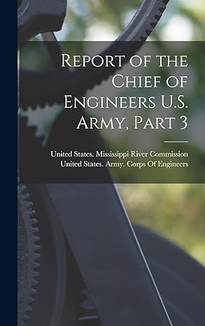 report of the chief of engineers u s army part 3 1st edition united states mississippi river comm ,united