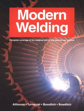 modern welding complete coverage of the welding field in one easy to use volume revised edition william a