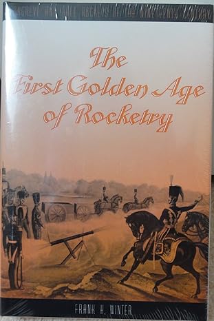 the first golden age of rocketry congreve and hale rockets of the nineteenth century 1st edition frank h