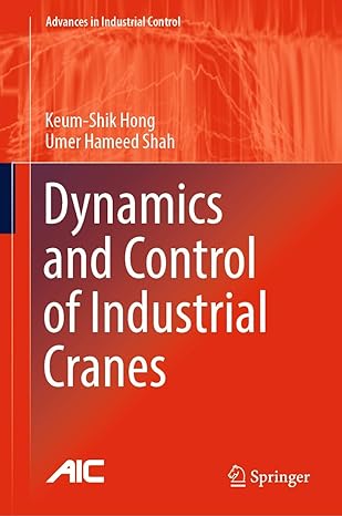 dynamics and control of industrial cranes 1st edition keum shik hong ,umer hameed shah 9811357692,