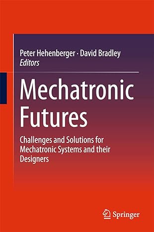 mechatronic futures challenges and solutions for mechatronic systems and their designers 1st edition peter