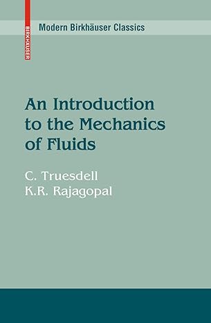 an introduction to the mechanics of fluids 2000th edition c truesdell ,k r rajagopal 0817640142,