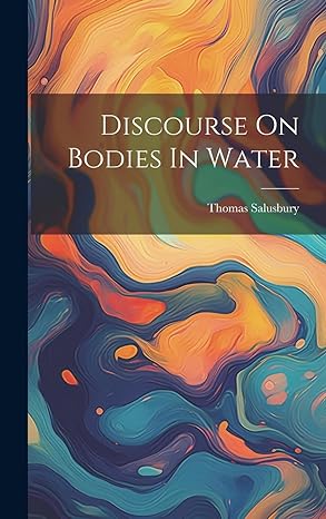 discourse on bodies in water 1st edition thomas salusbury 1019569603, 978-1019569603