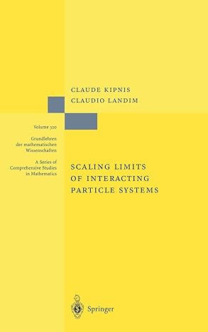 scaling limits of interacting particle systems 1999th edition claude kipnis ,claudio landim 3540649131,