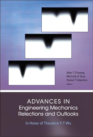 advances in engineering mechanics reflections and outlooks in honor of theodore y t wu 1st edition daniel t