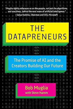 the datapreneurs the promise of ai and the creators building our future 1st edition bob muglia ,steve hamm