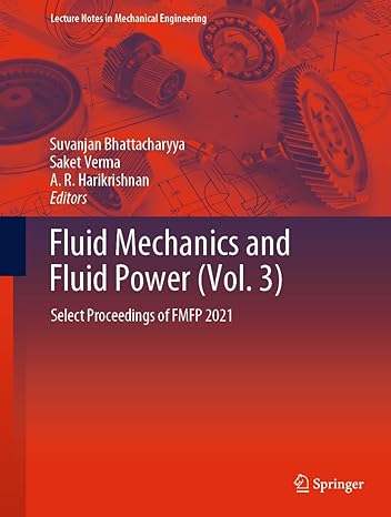 fluid mechanics and fluid power select proceedings of fmfp 2021 2023rd edition suvanjan bhattacharyya ,saket