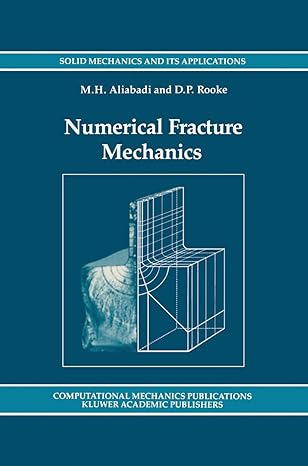 numerical fracture mechanics 1991st edition m h aliabadi ,d p rooke 0792311752, 978-0792311751