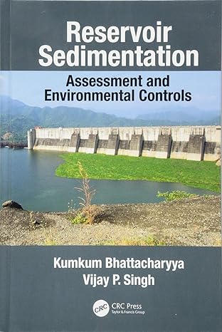 reservoir sedimentation assessment and environmental controls 1st edition kumkum bhattacharyya ,vijay p singh