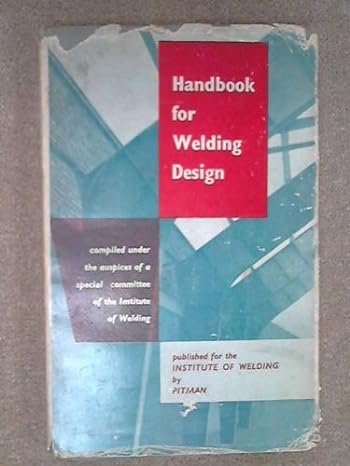 handbook for welding design volume 1 1st edition c rowland harman b0011z1xx6