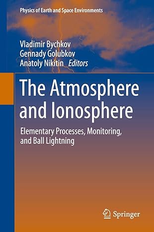 the atmosphere and ionosphere elementary processes monitoring and ball lightning 2014th edition vladimir l