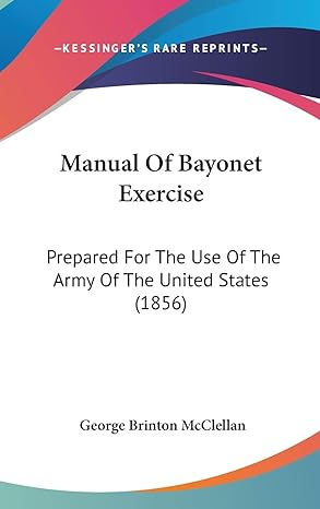 manual of bayonet exercise prepared for the use of the army of the united states 1st edition george brinton