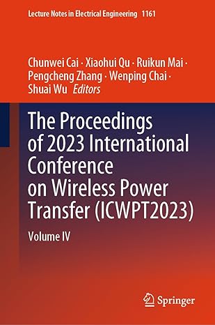 the proceedings of 2023 international conference on wireless power transfer volume iv 2024th edition chunwei