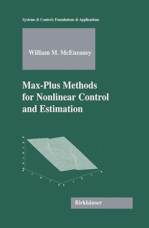 max plus methods for nonlinear control and estimation 2006th edition william m mceneaney 0817635343,