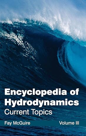 encyclopedia of hydrodynamics volume iii 1st edition fay mcguire 1632381354, 978-1632381354