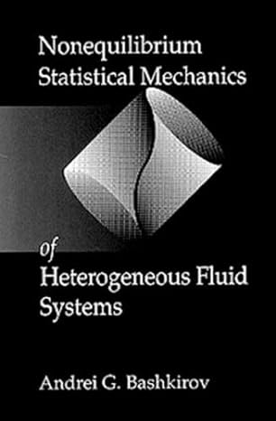 nonequilibrium statistical mechanics of heterogeneous fluid systems 1st edition andrei g bashkirov