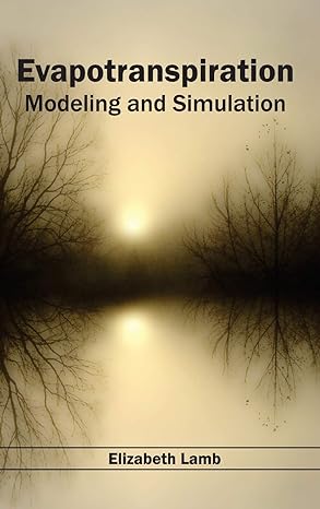 evapotranspiration modeling and simulation 1st edition elizabeth lamb 1632393328, 978-1632393326