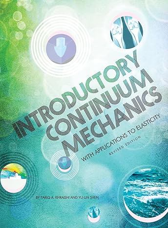 introductory continuum mechanics with applications to elasticity 1st edition tariq a khraishi 1516550803,