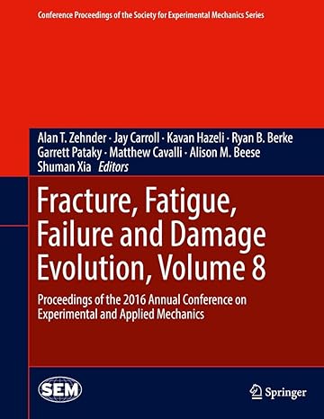 fracture fatigue failure and damage evolution volume 8 proceedings of the 2016 annual conference on