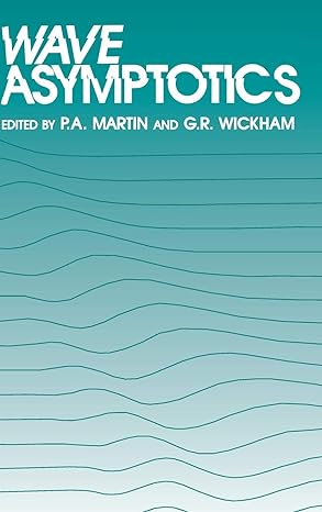 wave asymptotics 1st edition p a martin ,g r wickham 0521414148, 978-0521414142