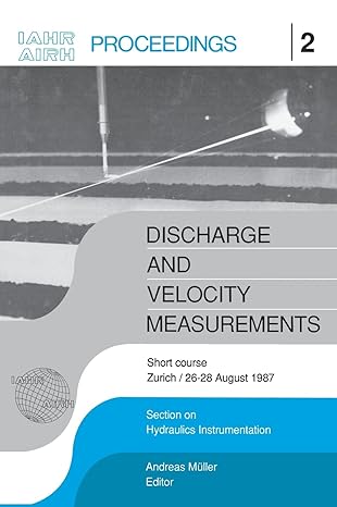 discharge and velocity measurements proceedings of a short course zurich 26 27 august 1987 1st edition
