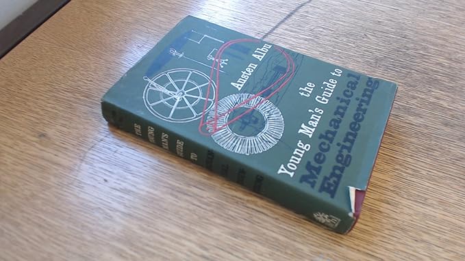 the young mans guide to mechanical engineering 1st edition austen albu b004f6dd3q
