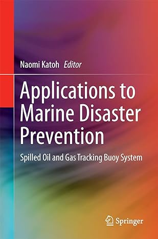 applications to marine disaster prevention spilled oil and gas tracking buoy system 1st edition naomi kato