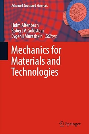 mechanics for materials and technologies 1st edition holm altenbach ,robert v goldstein ,evgenii murashkin